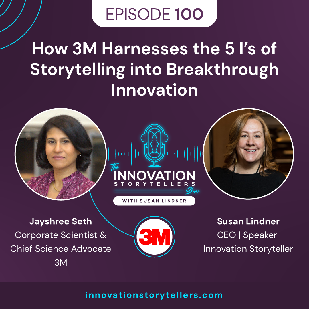 How 3M Harnesses The 5 I’s Of Storytelling Into Breakthrough Innovation